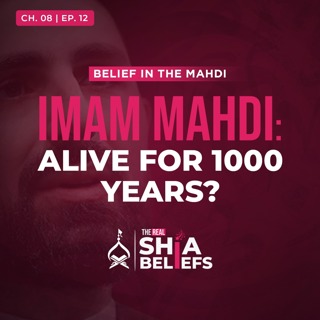 8/12: Long Life of Imam Mahdi: Is it Possible? | The Real Shia Beliefs