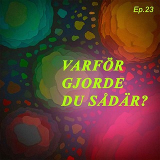 Varför gjorde du sådär?
