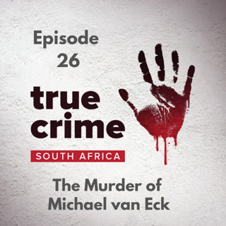 Episode 26 - The Murder of Michael Van Eck