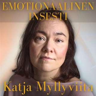 Mitä on emotionaalinen insesti? (Katja Myllyviita.) #62