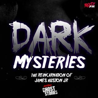 Dark Mysteries - The Reincarnation of James Huston Jr