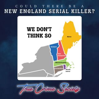 A New England Serial Killer?? We Don't Think So.