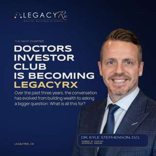 Doctors Investor Club Is Becoming LegacyRX | The Next Chapter