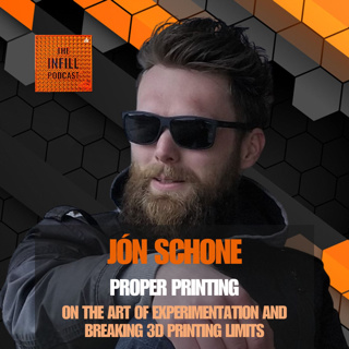 Ep. 60: Jón Schone of Proper Printing on The Art of Experimentation and Breaking 3D Printing Limits