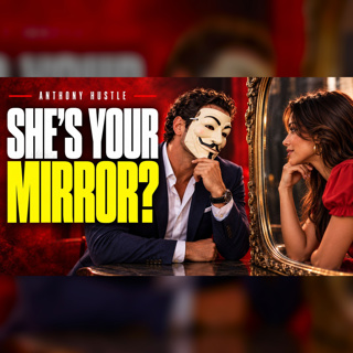 The Girl as Your Mirror - Snow White Effect | Anthony Hustle Podcast #102