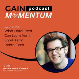 What Hotel Tech Can Learn from Short-Term Rental Tech | with Pierre-Camille Hamana