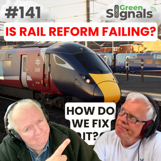 141. Is the Government’s Rail Reform failing? And how do we fix it?