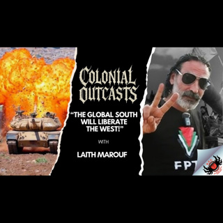 198. Western "Leftism" panders to Empire as West Asia unites against it w/Laith Marouf