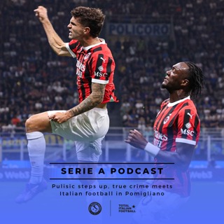 Ep.98: Pulisic steps up, true crime meets Italian football in Pomigliano