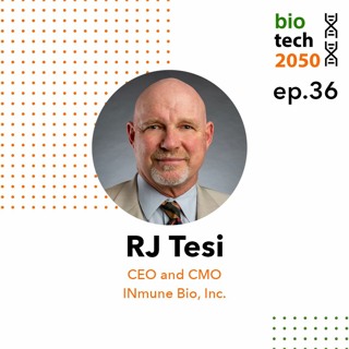 36. Harnessing the innate immune system to combat disease, RJ Tesi, CEO and CMO, INmune Bio