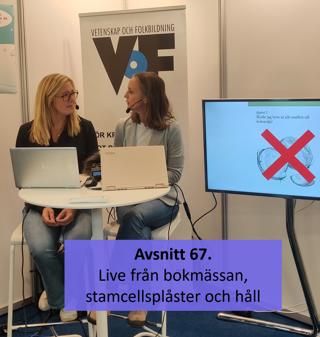 Avsnitt 67. Live från bokmässan, stamcellsplåster och håll