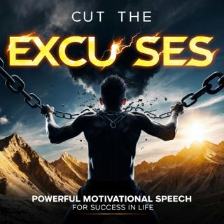 CUT THE EXCUSES - Powerful Motivational Speech for Success in Life