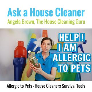 Allergic to Pets - House Cleaners Secrets to Survival