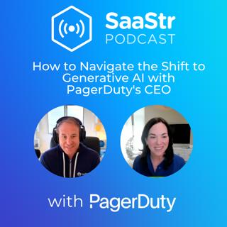 SaaStr 735: How to Navigate the Shift to Generative AI with PagerDuty's CEO Jennifer Tejada