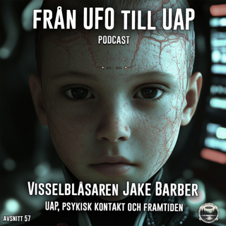 Visselblåsaren Jake Barber – UAP, Psykisk Kontakt och Framtiden -Avsnitt 65
