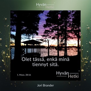 Olet tässä, enkä minä tiennyt sitä. (13.08.2026)