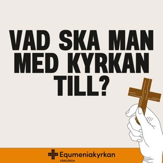 Vad ska man med kyrkan till? Att vara Jesus kropp – John Eidering 250302