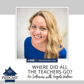 488 - Where Did All the Teachers Go? An Interview with Angela Watson