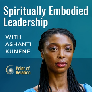 Ashanti Kunene | Spiritually Embodied Leadership