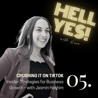05. CRUSHING IT ON TIKTOK: Insider Strategies for Business Growth – with Jasmin Hashim