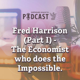 Fred Harrison, Part 1: The economist who does the impossible