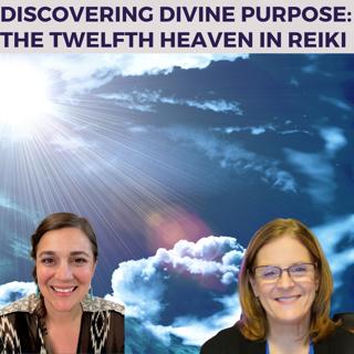"Discovering Divine Purpose: The Twelfth Heaven in Reiki"