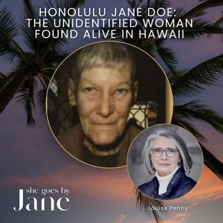 4: Honolulu Jane Doe: The Unidentified Woman Found Alive in Hawaii | Unsolved Case with guest reader Louise Penny