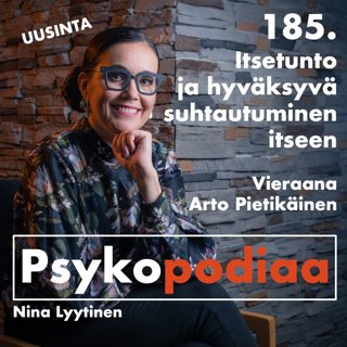 185. Itsetunto ja hyväksyvä suhtautuminen itseen. Vieraana Arto Pietikäinen. (uusinta)