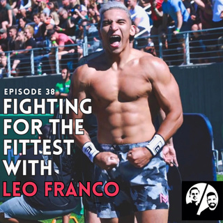 Episode 38 Fighting for the Fittest with Leo Franco