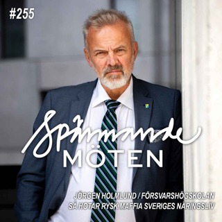 #255 Jörgen Holmlund, Försvarshögskolan, så hotar rysk maffia Sveriges näringsliv