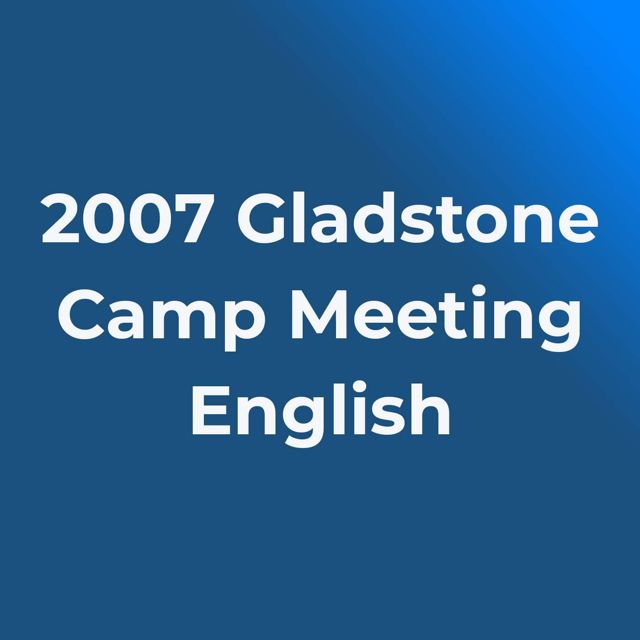 2007 Gladstone Camp Meeting podcast cover