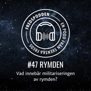 #47 - RYMDEN - Vad innebär militariseringen av rymden?