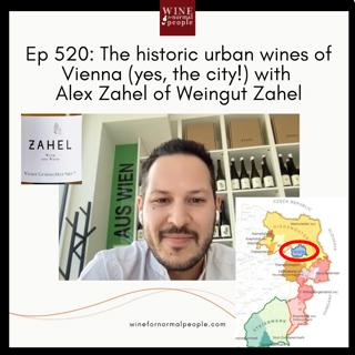 Friends of the Pod Series - Ep 520: The historic, urban wines of Vienna (yes, the city!) with Alex Zahel of Weingut Zahel