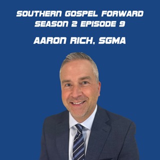 Aaron Rich, SGMA - Southern Gospel Forward Season 2 Episode 9