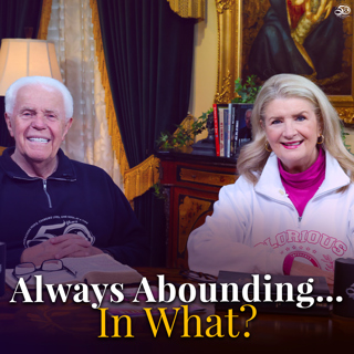 Always Abounding…In What?