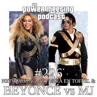 #226 – Networking, att vara en toffel & Beyoncé vs MJ