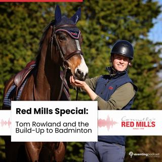 Red Mills Special: Tom Rowland and the Build-Up to Badminton