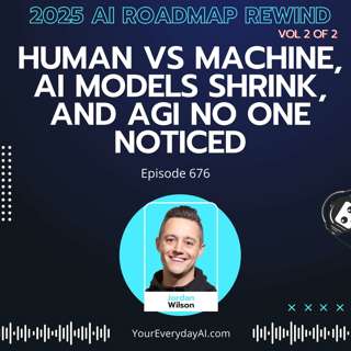 2025 AI Roadmap Rewind Human vs Machine, AI Models Shrink, and AGI No One Noticed
