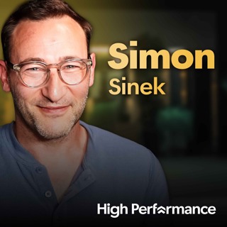 Simon Sinek: ‘Start with why’ when searching for High Performance (E206)
