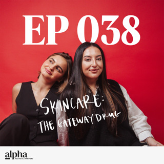 038: Skincare: The Gateway Drug