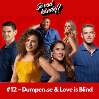 Så vad händer? #12 – Dumpen.se & Love is Blind