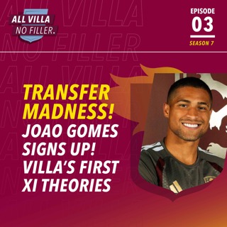 TRANSFER NEWS! JOAO GOMES JOINS ASTON VILLA!  WHAT IS THE FIRST XI NOW?