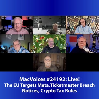 MacVoices #24192: Live! - The EU Targets Meta, Ticketmaster Breach Notices, Crypto Tax Rules