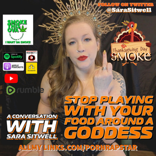 Thanksgiving Smoke With Sara Sitwell: Stop Playing With Your Food Around A Goddess