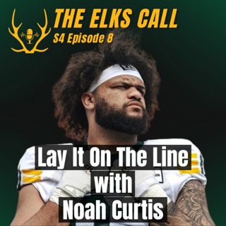The Elks Call S4Ep8 - Lay It On The Line with Noah Curtis