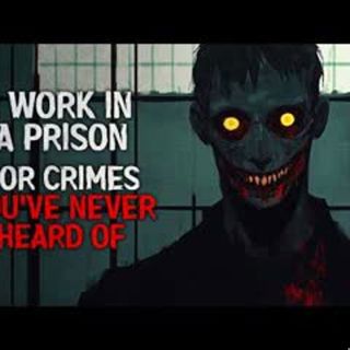 I work in a prison for crimes you've never heard of Creepypasta
