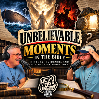Can We Really Believe the Bible’s Most Unbelievable Stories? [Ep. 7 - Help My Unbelief!]