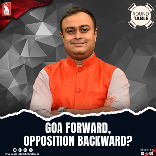 Goa Forward, Opposition Backward? | Round Table | Prudent | 100626
