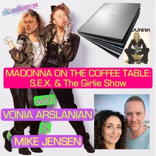 MADONNA ON THE COFFEE TABLE: S.E.X. and THE GIRLIE SHOW w/MIKE JENSEN & VONIA ARSLANIAN!