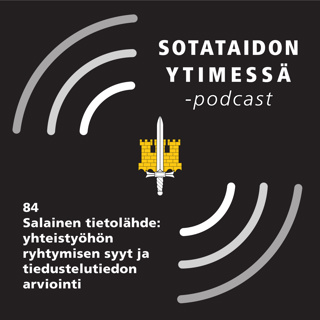 84 Salainen tietolähde: yhteistyöhön ryhtymisen syyt ja tiedustelutiedon arviointi